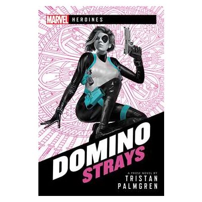 Domino: Strays (Marvel: Heroines) (BOOK)