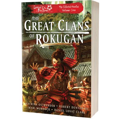 The Great Clans of Rokugan: The Collected Novellas Volume 1