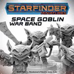 Starfinder Unpainted Miniatures: Space Goblin War Band