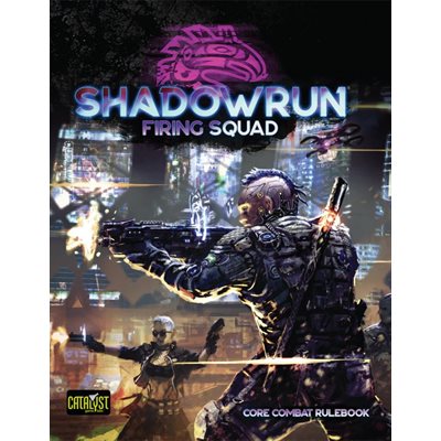 Shadowrun: Firing Squad (No Amazon Sales)