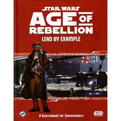 Star Wars: Age of Rebellion RPG:: Lead by Example (FR)