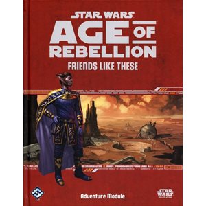 Star Wars: Age of Rebellion RPG:: Friends Like This (FR)