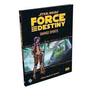 Star Wars: Force and Destiny: Savage Spirits