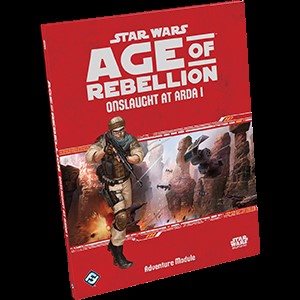 Star Wars: Age of Rebellion RPG: Onslaught at Arda I