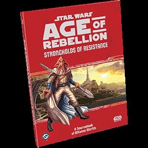 Star Wars: Age of Rebellion RPG: Strongholds of Resistance