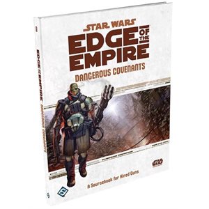 Star Wars: Edge of the Empire RPG: Dangerous Covenant