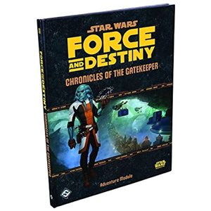 Star Wars: Force and Destiny RPG: Chronicles of the Gatekeeper