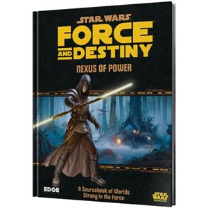Star Wars: Force and Destiny RPG: Nexus of Power