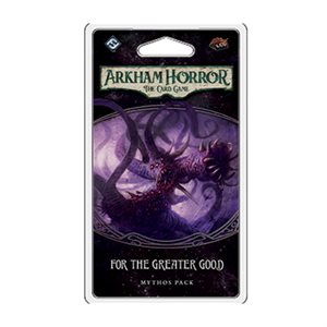 Arkham Horror LCG: For The Greater Good