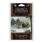 Game of Thrones: LCG 2nd Edition: The Things We Do For Love