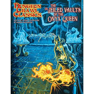Dungeon Crawl Classics #101: The Veiled Vaults of the Onyx Q