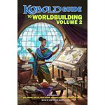 Kobold Press: Guide to Worldbuilding (Volume 2)