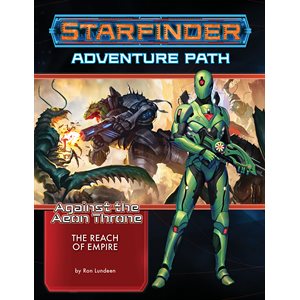 Starfinder: Adventure Path: Against the Aeon Thrones: The Reach of Empire (1 of 3)