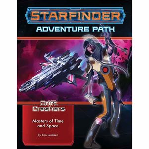 Starfinder Adventure Path: Masters of Time and Space (Drift Crashers 3 of 3) ^ OCT 26 2022