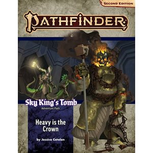 Pathfinder Adventure Path: Heavy is the Crown (Sky King’s Tomb 3 of 3) (P2)