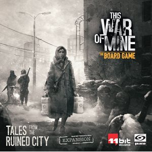 This War of Mine Expansion #1: Tales From the Ruined City